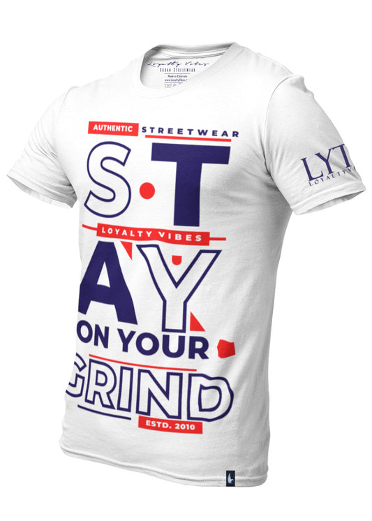 Loyalty Vibes Stay On Your Grind T-Shirt White Red Navy Blue - Loyalty Vibes
