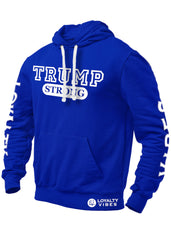 Trump Strong Hoodie Blue - Loyalty Vibes