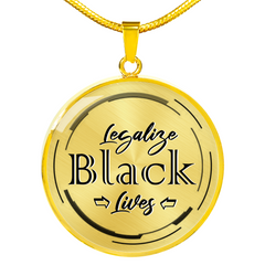 Legalize Black Lives Necklace Luxury Necklace (Gold) No - Loyalty Vibes