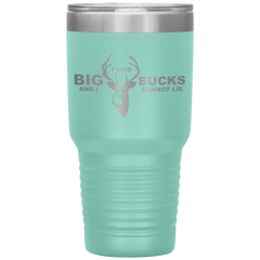 I Like Big Bucks And I Cannot Lie Tumbler Teal - Loyalty Vibes