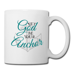 Let God Be Your Anchor Mug white - Loyalty Vibes