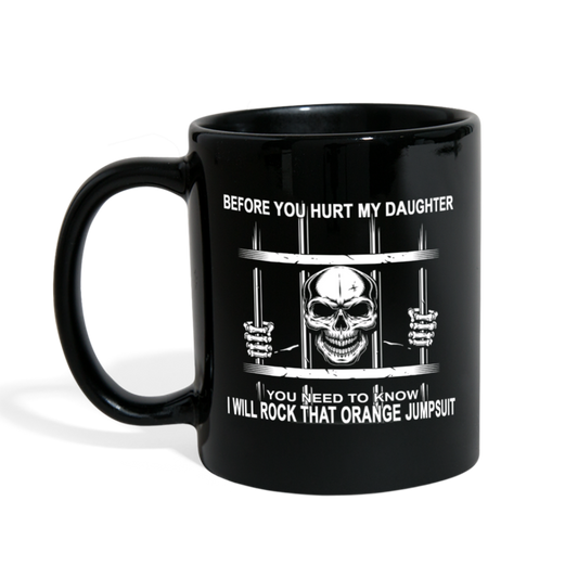 Before You Hurt My Daughter Mug - Loyalty Vibes