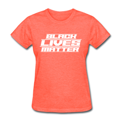 Future Black Lives Matter Women's T-Shirt heather coral - Loyalty Vibes