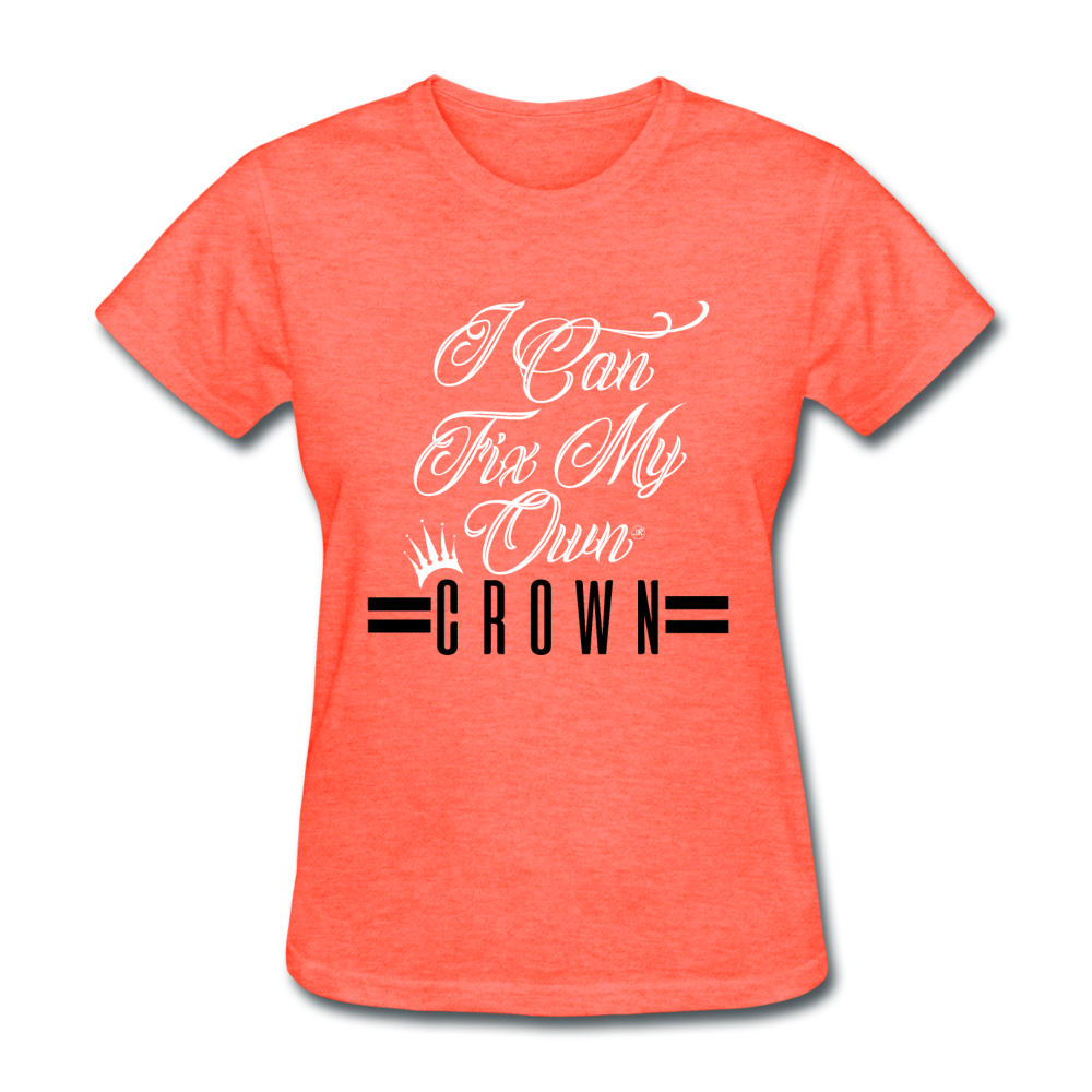 I Can Fix My Own Crown Women's T-Shirt heather coral - Loyalty Vibes